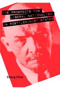 The Prospects for Liberal Nationalism in Post-Leninist States