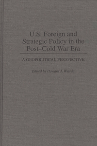 U.S. Foreign and Strategic Policy in the Post-Cold War Era