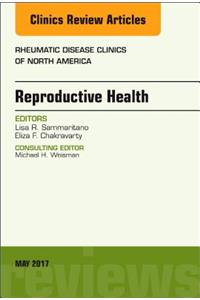 Reproductive Health, an Issue of Rheumatic Disease Clinics of North America