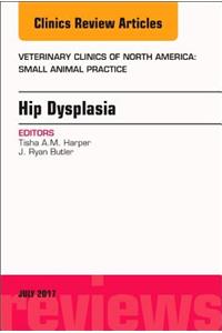 Hip Dysplasia, an Issue of Veterinary Clinics of North America: Small Animal Practice