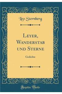 Leyer, Wanderstab und Sterne: Gedichte (Classic Reprint)
