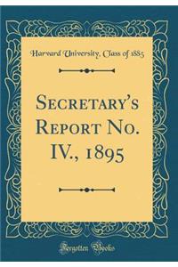 Secretary's Report No. IV., 1895 (Classic Reprint)