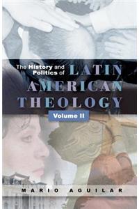 History and Politics of Latin American Theology, Volume 2