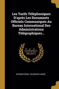 Les Tarifs Téléphoniques D'aprés Les Documents Officiels Communiqués Au Bureau International Des Administrations Télégraphiques...