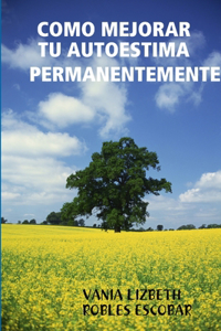 Como Mejorar Tu Autoestima Permanentemente