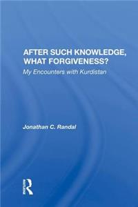 After Such Knowledge, What Forgiveness?