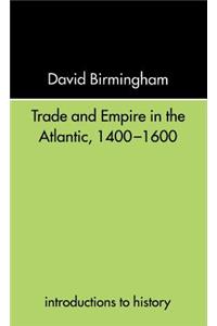 Trade and Empire in the Atlantic 1400-1600