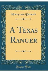 A Texas Ranger (Classic Reprint)