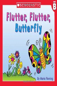 Little Leveled Readers: Flutter, Flutter Butterfly (Level B)