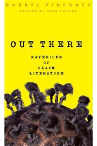 Out There: Mavericks of Black Literature
