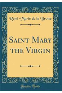 Saint Mary the Virgin (Classic Reprint)