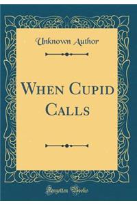 When Cupid Calls (Classic Reprint)