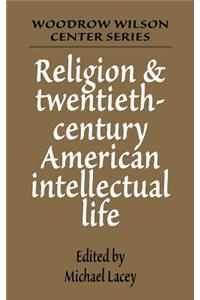 Religion and Twentieth-Century American Intellectual Life