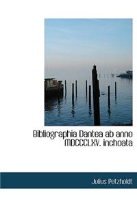 Bibliographia Dantea AB Anno MDCCCLXV. Inchoata