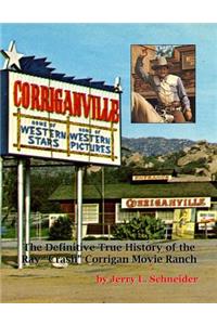 Corriganville: The Definitive True History of the Ray 