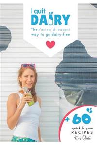 I Quit Dairy: The fastest & easiest way to go dairy-free