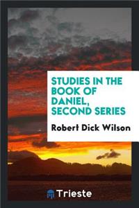 Studies in the Book of Daniel, a Discussion of the Historical Questions