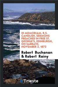 In Memoriam, R.S. Candlish, Sermons Preached by Dr. Buchanan and Dr. Rainy