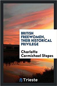 British Freewomen, Their Historical Privilege