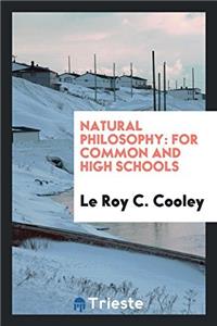 Natural philosophy: for common and high schools