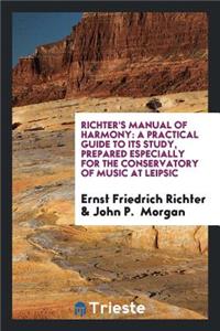 Richter's Manual of Harmony: A Practical Guide to Its Study, Prepared Especially for the ...