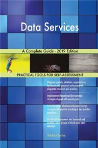 Data Services A Complete Guide - 2019 Edition
