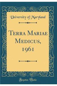 Terra Mariae Medicus, 1961 (Classic Reprint)