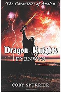 Dragon Knights: Dyrnwyn: Volume 1 (The Chronicles of Avalon)