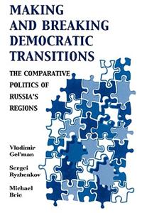 Making and Breaking Democratic Transitions