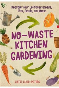 No-Waste Kitchen Gardening