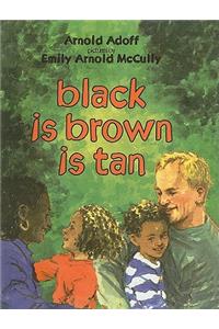 Black Is Brown Is Tan