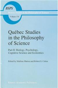 Québec Studies in the Philosophy of Science: Part II: Biology, Psychology, Cognitive Science and Economics Essays in Honor of Hugues LeBlanc