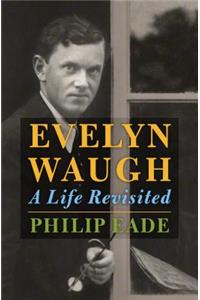 Evelyn Waugh: A Life Revisited