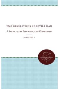 Two Generations of Soviet Man: A Study in the Psychology of Communism