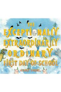 Exceptionally, Extraordinarily Ordinary First Day of School