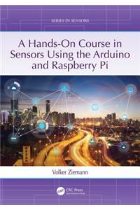 Hands-On Course in Sensors Using the Arduino and Raspberry Pi
