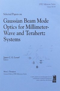 Selected Papers on Gaussian Beam Mode Optics for Millimeter-Wave and Terahert Systems