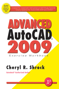 Advanced AutoCAD 2009 Exercise Workbook