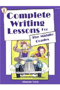 Complete Writing Lessons for the Middle Grades
