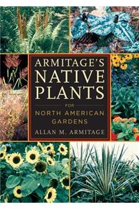 Armitage's Native Plants for North American Gardens