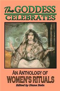 Goddess Celebrates: An Anthology of Women's Rituals