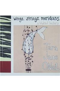 Wings. Strings. Meridians.: A Blighted Bestiary [With CD (Audio)]