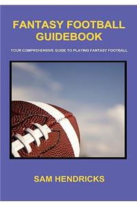 Fantasy Football Guidebook: Your Comprehensive Guide to Playing Fantasy Football