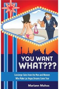 You Want WHAT