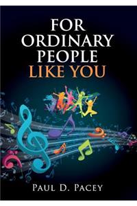 For Ordinary People Like You
