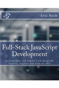 Full-Stack JavaScript Development: Develop, Test and Deploy with Mongodb, Express, Angular and Node on Aws