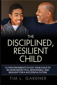 The Disciplined, Resilient Child