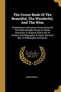 Crown Book Of The Beautiful, The Wonderful, And The Wise