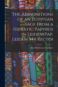 Admonitions of an Egyptian Sage From a Hieratic Papyrus in Leiden(Pap. Leiden 344 Recto)