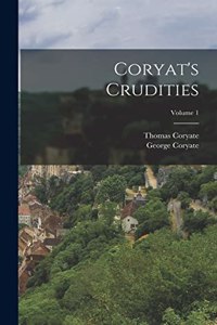 Coryat's Crudities; Volume 1